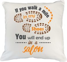 If You Walk A Mile In My Shoes, You Will End Up In A Salon Pillow Cover ... - $24.74+