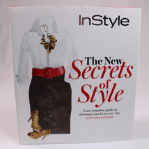 Instyle The New Secrets Of Style Your Complete Guide To Dressing Your Best Ever - £4.02 GBP