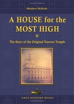 A House for the Most High: The Story of the Original Nauvoo Temple [Hard... - $83.83