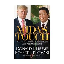 Midas Touch: Why Some Entrepreneurs Get Rich - and Why Most Don&#39;t Donald J. Trum - $15.00