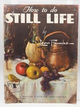 Vintage Walter T. Foster How To Do Still Life by Leon Franks - £31.73 GBP