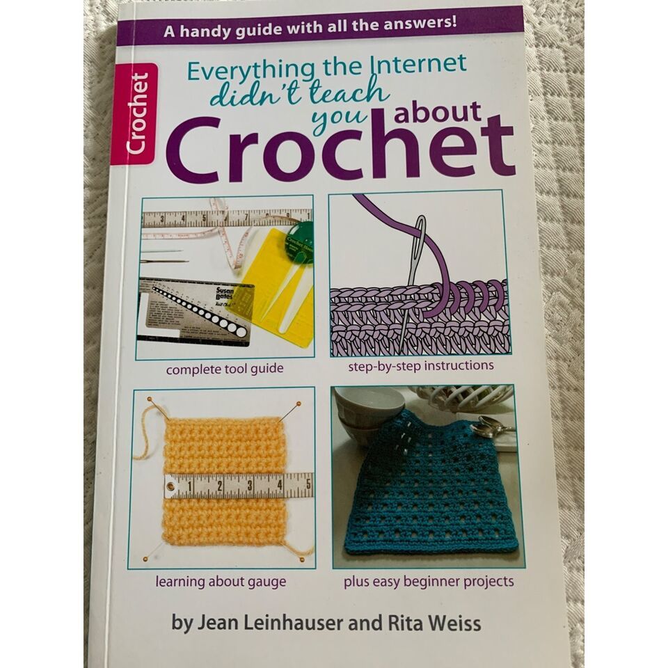 Leisure Arts Everything the Internet Didn't Teach You About Crochet book - £8.42 GBP