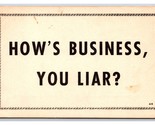Motto Humor How&#39;s Business, You Liar? UNP DB Postcard U15 - $3.51
