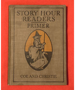 HC book Story Hour Readers Primer by Ida Coe and Alice J Christie 1913 antique - $5.00