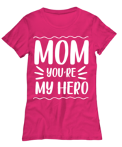 Mom you&#39;re my hero, heliconia Women&#39;s Tee. Model 60045  - £21.17 GBP