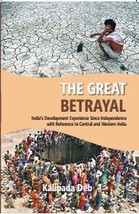 The the Great Betrayal: India&#39;s Development Experience Since Indepen [Hardcover] - £22.74 GBP