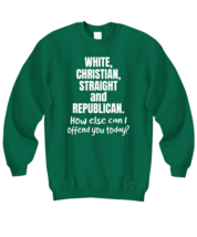 Funny Sweatshirt White Christian Straight and Republican Green-SS  - £21.19 GBP