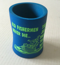 Vintage can koozie coozy drink sleeve Old fisherman never die they just ... - $24.70