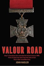 Valour Road: Only 71 Canadians Were Awarded The Victoria Cross In Wwi Th... - £23.08 GBP