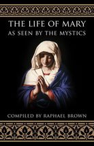 The Life of Mary As Seen By the Mystics [Paperback] Brown, Raphael - £6.21 GBP