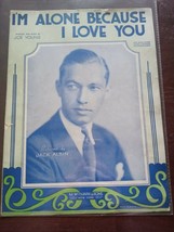 1930 I&#39;m Alone Because I Love You Vintage Sheet Music Jack Albin - £69.99 GBP