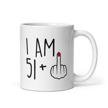 Funny 52Year Old Gift Coffee Mug, I Am 51Plus 1 Middle Finger For A 52th Birthda - £14.08 GBP+