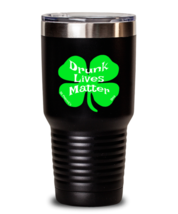 St Patrick&#39;s Day Tumbler Drunk Lives Matter Black-T-30oz  - £24.65 GBP