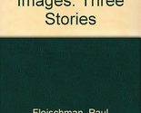 Graven Images: Three Stories Fleischman, Paul and Glass, Andrew - $2.93