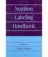 Nutrition Labeling Handbook (Food Science and Technology) Shapiro, Ralph - £38.49 GBP