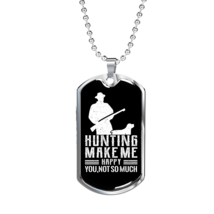 Hunting Makes Me Happy Necklace Stainless Steel or 18k Gold Dog Tag 24&quot; Chain - £37.92 GBP+