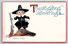 Thanksgiving Greeting Little Pilgrim Rifle And Turkey &quot;Hows That&quot; Postcard V22 - £6.33 GBP