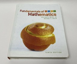 Fundamentals of Mathematics William M. Setek Jr Michael A. Gallo 10th Ed... - $15.79