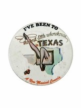 BEST LITTLE WHOREHOUSE IN TEXAS - A New Musical Comedy - Vintage pin 3.5&quot; D - $10.00