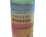 Bath &amp; Body Works ENDLESS WEEKEND Fine Fragrance Mist 8 oz - $14.20