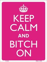 Keep Calm and Bitch On Humor 9&quot; x 12&quot; Metal Novelty Parking Sign - £7.99 GBP