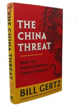 Bill Gertz THE CHINA THREAT :   How the People&#39;s Republic Targets America 1st Ed - $48.88