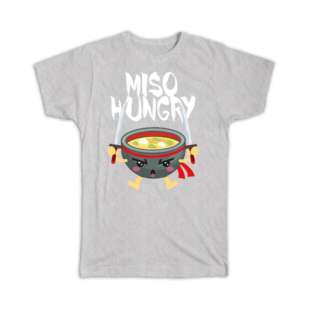 Primary image for Miso Hungry : Gift T-Shirt For Asian Japanese Soup Lover Japan Food Cute Funny K