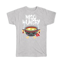 Miso Hungry : Gift T-Shirt For Asian Japanese Soup Lover Japan Food Cute Funny K - £19.66 GBP