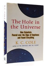 K. C. Cole The Hole In The Universe: How Scientists Peered Over The Edge Of Empt - £52.81 GBP
