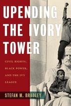 Upending the Ivory Tower: Civil Rights, Black Power, and the Ivy League [Hardcov - £22.30 GBP