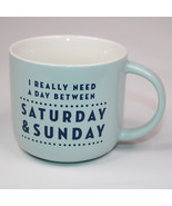 Threshold Stoneware Coffee Mug I Really Need A Day Between Saturday &amp; Su... - $9.75