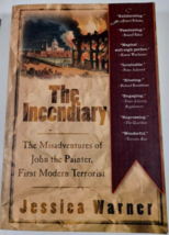 The Incendiary: The Misadventures Of John The Painter, By Jessica Warner - $14.85