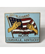 1991 NLC/USSO VICA QUALITY ALL WORK LOUISVILLE KENTUCKY PIN WITH USA FLAG - £9.08 GBP