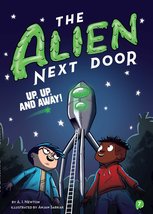 The Alien Next Door 7: Up, Up, and Away! [Paperback] Newton, A.I. and Sarkar, An - £6.38 GBP
