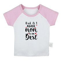 Dad &amp; I Agree Mom Is The Best Funny T-shirt Newborn Baby Graphic Tees In... - £8.28 GBP+