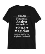 Funny Financial Analyst T-Shirt, Birthday Worker Gift, I&#39;m an Financial ... - £15.11 GBP+