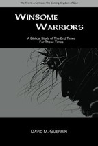 Winsome Warriors: A Biblical Study Of The End Times For These Times [Pap... - £19.65 GBP
