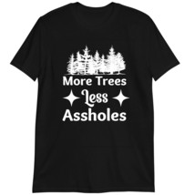 Nature Lover T-Shirt, Funny Tree Lover Gift, More Trees Less Assholes T ... - £15.74 GBP+