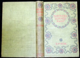 vntg/antique BARRIERS BURNED AWAY Rev. EP Roe Dodd Mead 1890 inspirational novel - £7.01 GBP