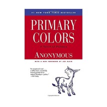 Primary Colors: A Novel of Politics Anonymous/ Joe Klein - £18.86 GBP