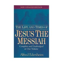 The Life And Times of Jesus the Messiah Edersheim, Alfred - $47.00