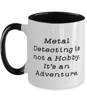 Love Metal Detecting, Metal Detecting is not a Hobby. It&#39;s an Adventure, Cute Tw - £15.62 GBP