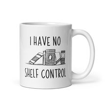 Funny Coffee Mug for Book Lovers - I have no shelf control Mug - Funny Gifts for - £14.03 GBP+