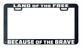 Land of The Free Because Brave of the Brave license plate frame tag - £4.62 GBP