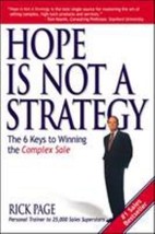 Hope Is Not a Strategy: The 6 Keys to Winning the Complex Sale by Rick Page - Li - £6.97 GBP
