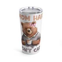mom hair don&#39;t care mothers day gift Tumbler 20oz for coffee and more - £27.05 GBP