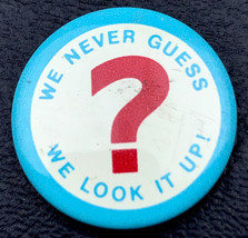 We Never Guess We Look It Up Question Mark Pin Button Pinback Vintage - $9.95