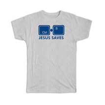 Ctrl S Jesus Saves : Gift T-Shirt Geek Christian Catholic God - £19.76 GBP