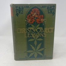 Christ&#39;s Object Lessons Ellen G. White 1900 HC Illustrated Pacific Press - £12.65 GBP