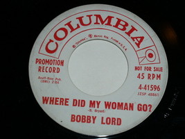 Bobby Lord Where Did My Woman Go Give Me A Woman 45 Rpm Record Columbia Promo - £15.18 GBP